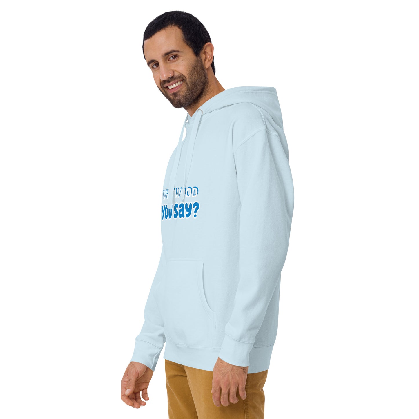 Unisex Hoodie - What Wood You Say?