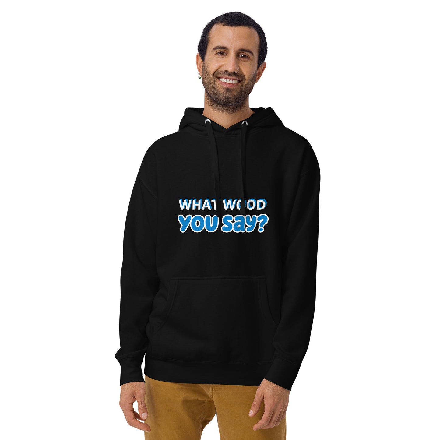 Unisex Hoodie - What Wood You Say?