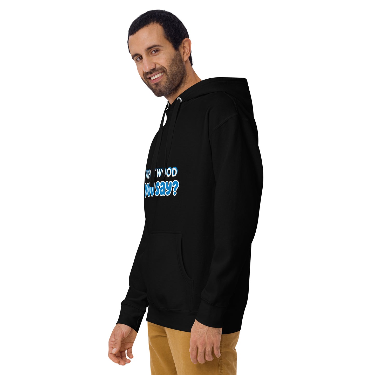 Unisex Hoodie - What Wood You Say?