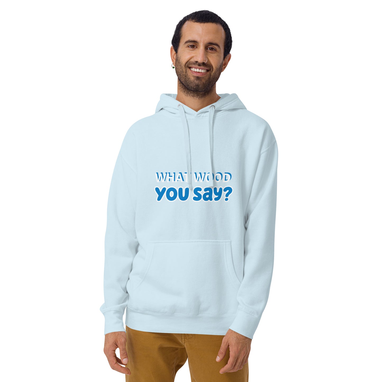 Unisex Hoodie - What Wood You Say?